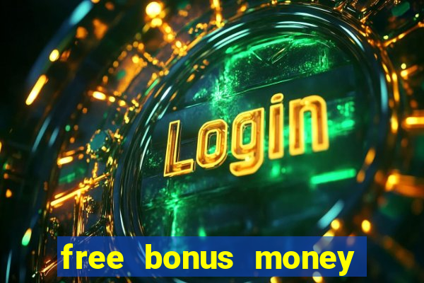 free bonus money no deposit casino