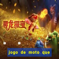 jogo de moto que da grau