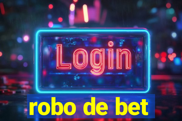 robo de bet