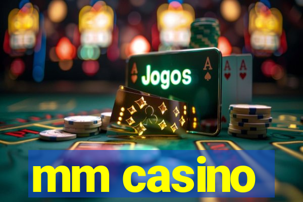 mm casino