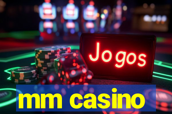 mm casino