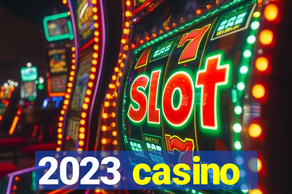 2023 casino