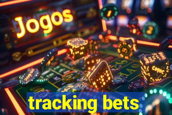 tracking bets