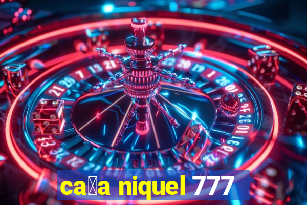 ca莽a niquel 777