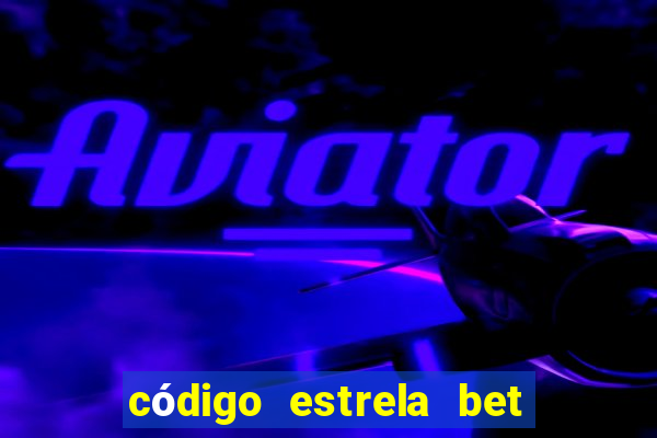 código estrela bet 5 reais