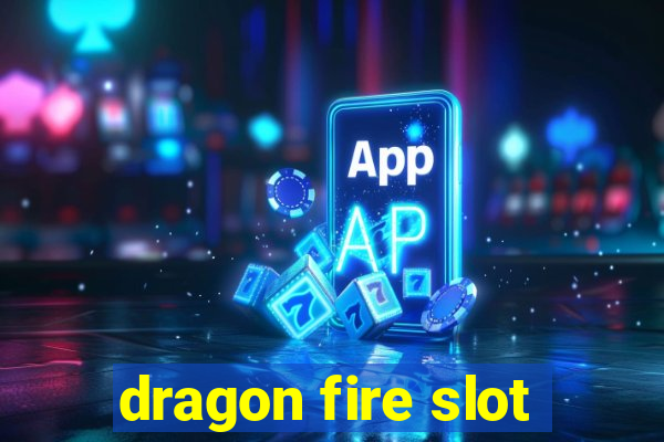 dragon fire slot