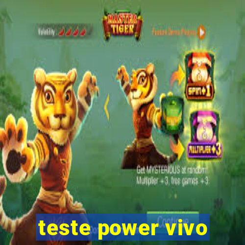 teste power vivo