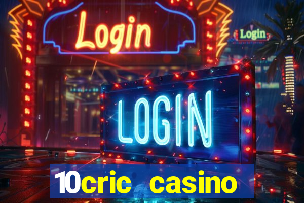 10cric casino welcome bonus