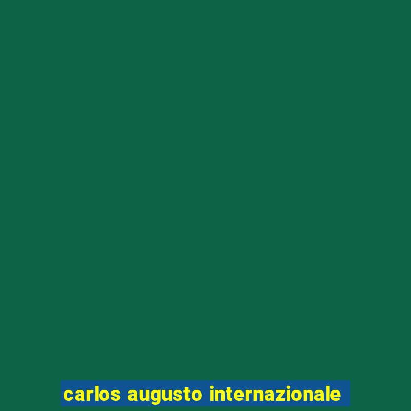 carlos augusto internazionale