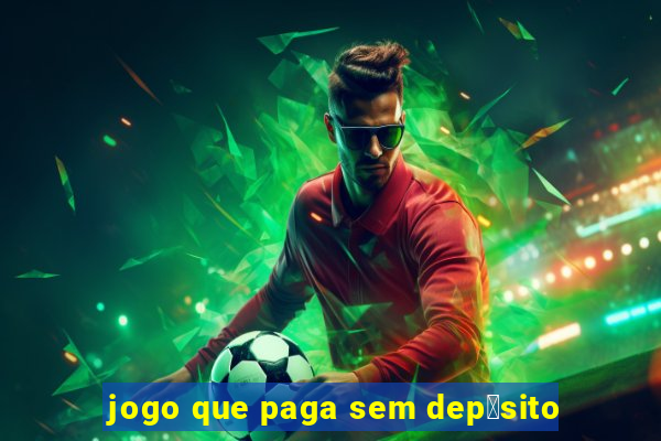 jogo que paga sem dep贸sito