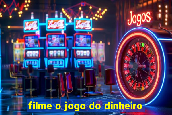 filme o jogo do dinheiro