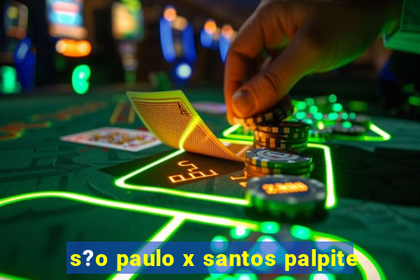 s?o paulo x santos palpite