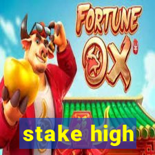 stake high