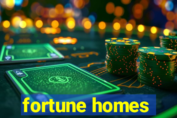 fortune homes