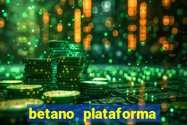 betano plataforma de jogos