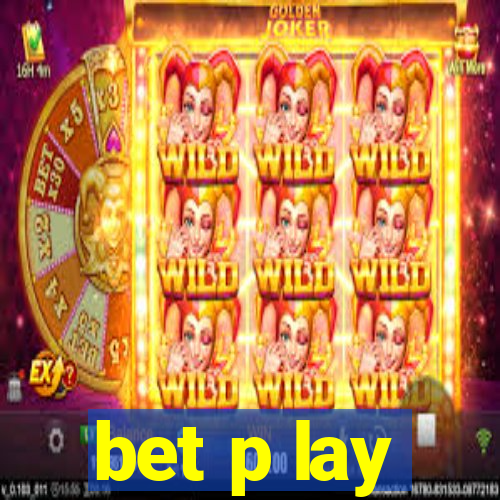 bet p lay