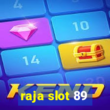 raja slot 89