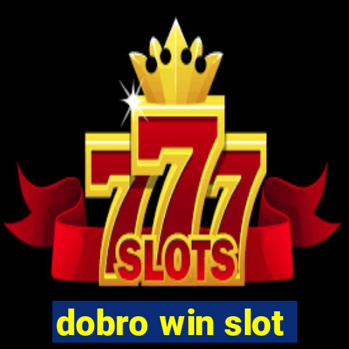 dobro win slot