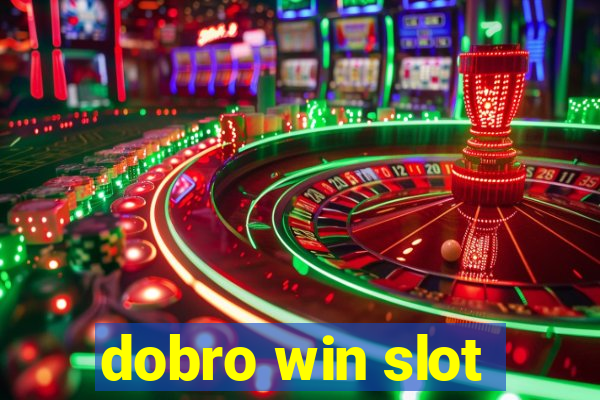 dobro win slot