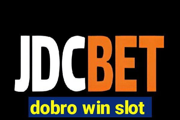 dobro win slot