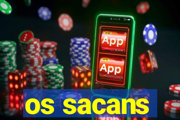 os sacans