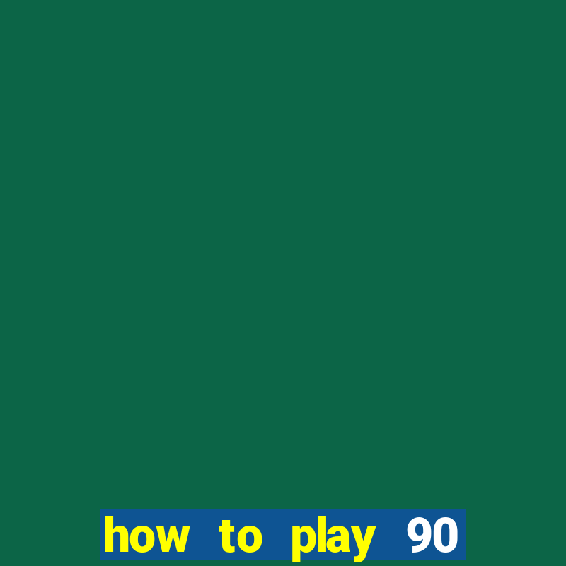 how to play 90 ball bingo