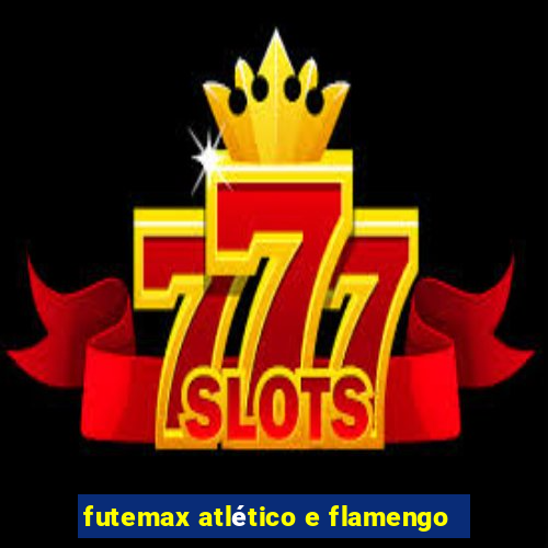 futemax atlético e flamengo