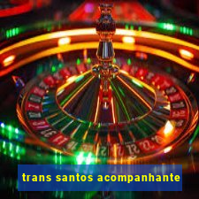 trans santos acompanhante