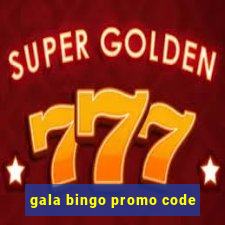 gala bingo promo code