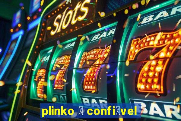 plinko 茅 confi谩vel