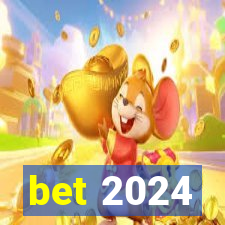 bet 2024