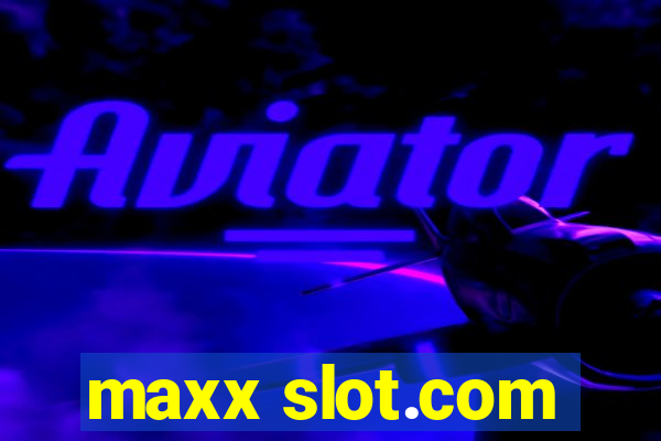 maxx slot.com