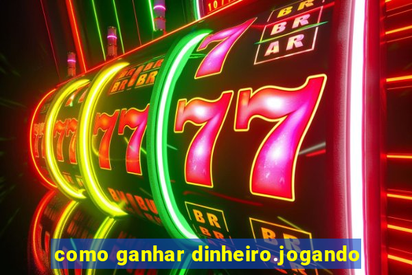 como ganhar dinheiro.jogando