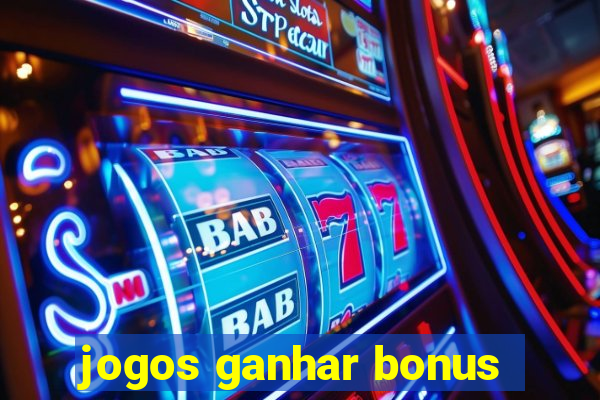 jogos ganhar bonus