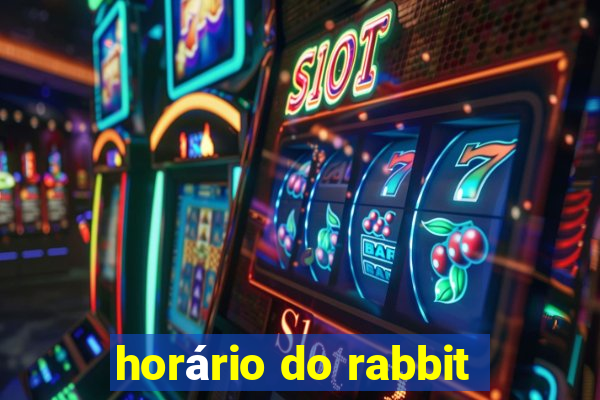 horário do rabbit