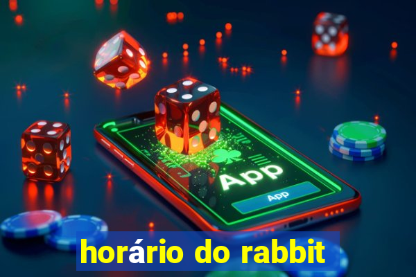 horário do rabbit