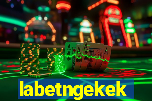 labetngekek