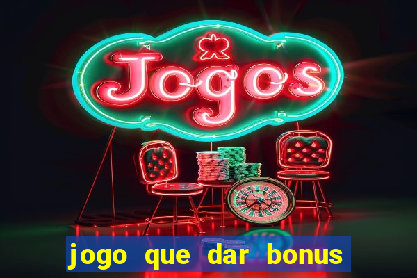 jogo que dar bonus no cadastro