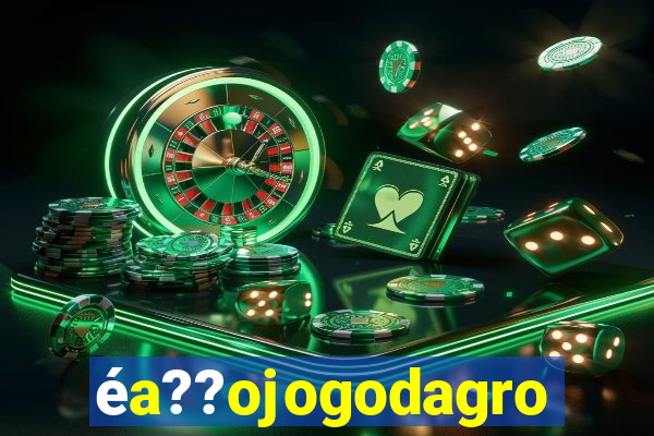 éa??ojogodagrow