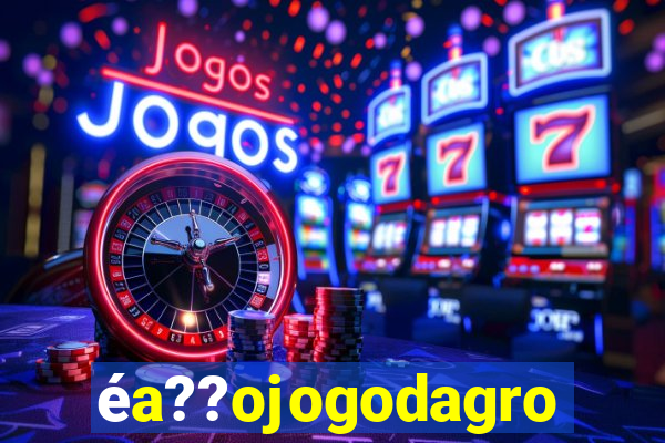 éa??ojogodagrow