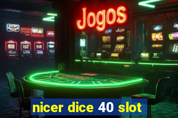 nicer dice 40 slot