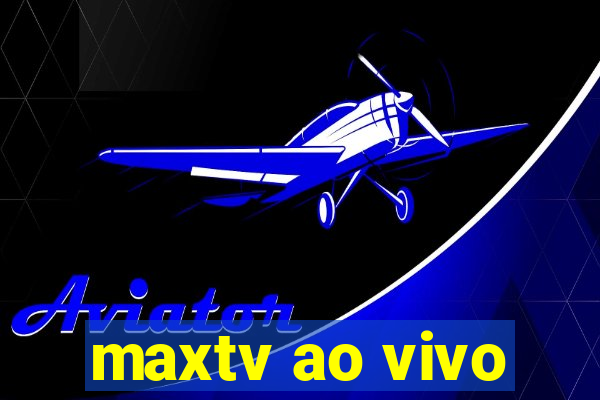 maxtv ao vivo