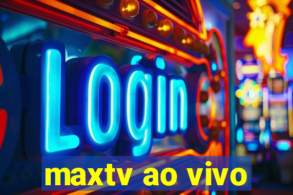 maxtv ao vivo