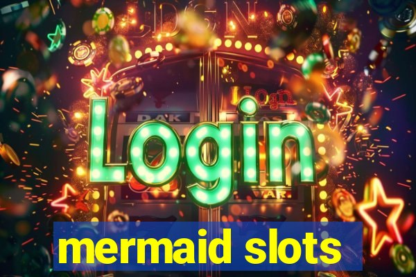 mermaid slots