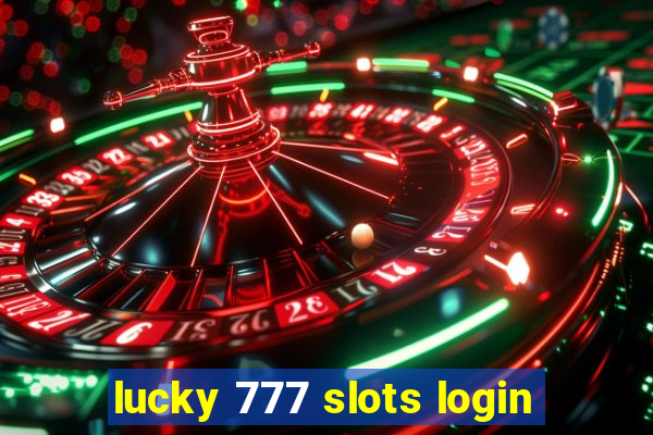 lucky 777 slots login