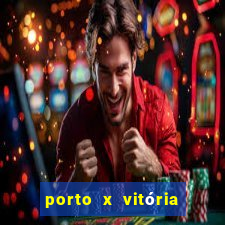 porto x vitória sc palpite