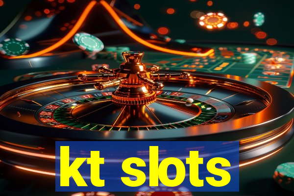 kt slots