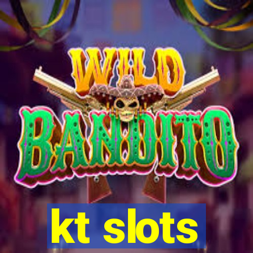 kt slots