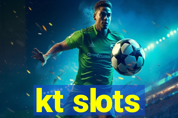 kt slots