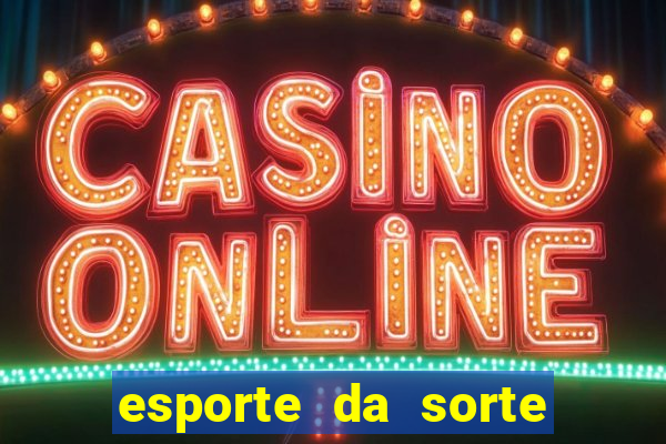 esporte da sorte casino baixar